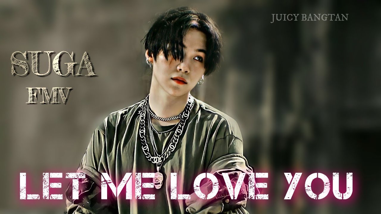 BTS Suga | Let Me Love You FMV | Juicy Bangtan |