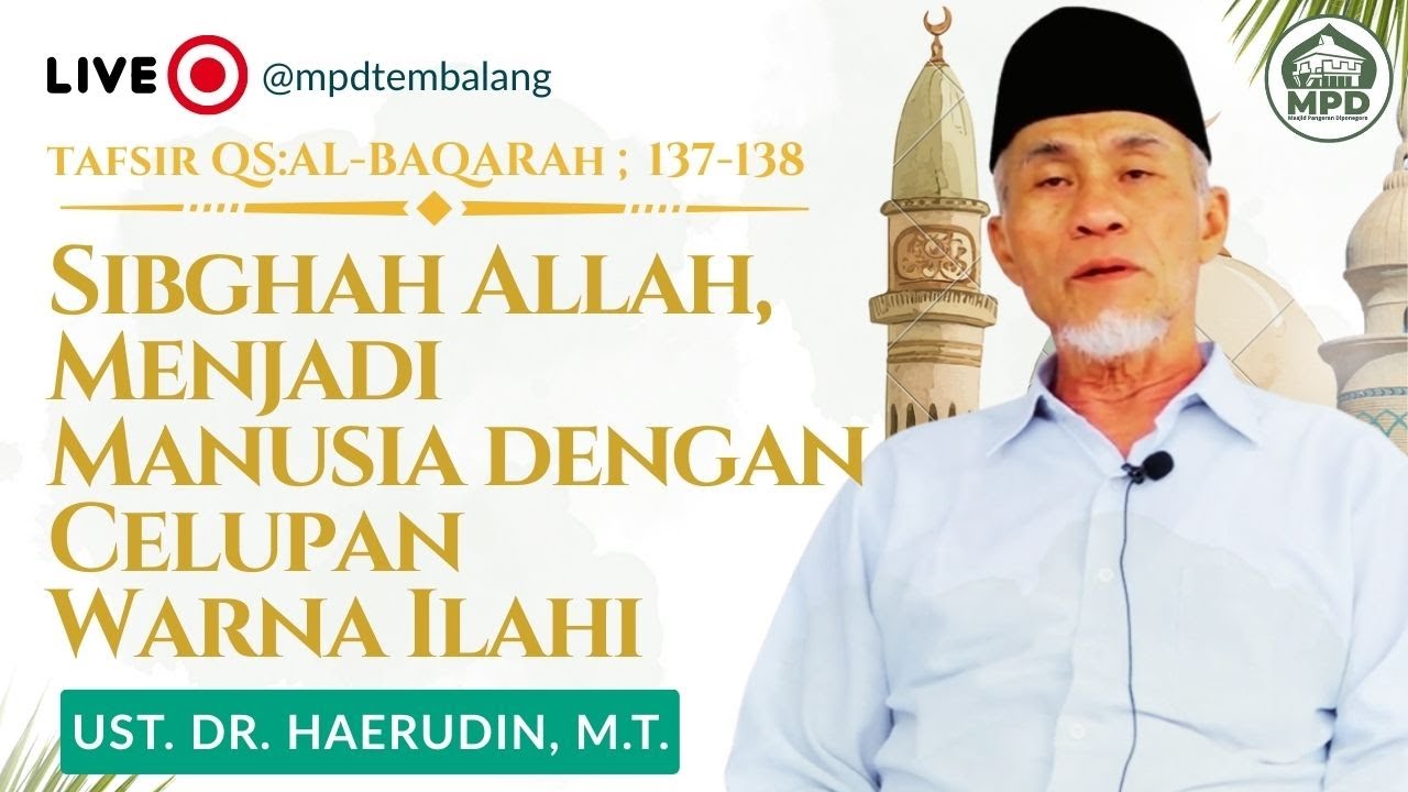 Tafsir QS. Al Baqarah 137 - 138 ; Makna Shibghat Allah Dalam Al-Qur’an || Ust. Dr. Haerudin, M.T.