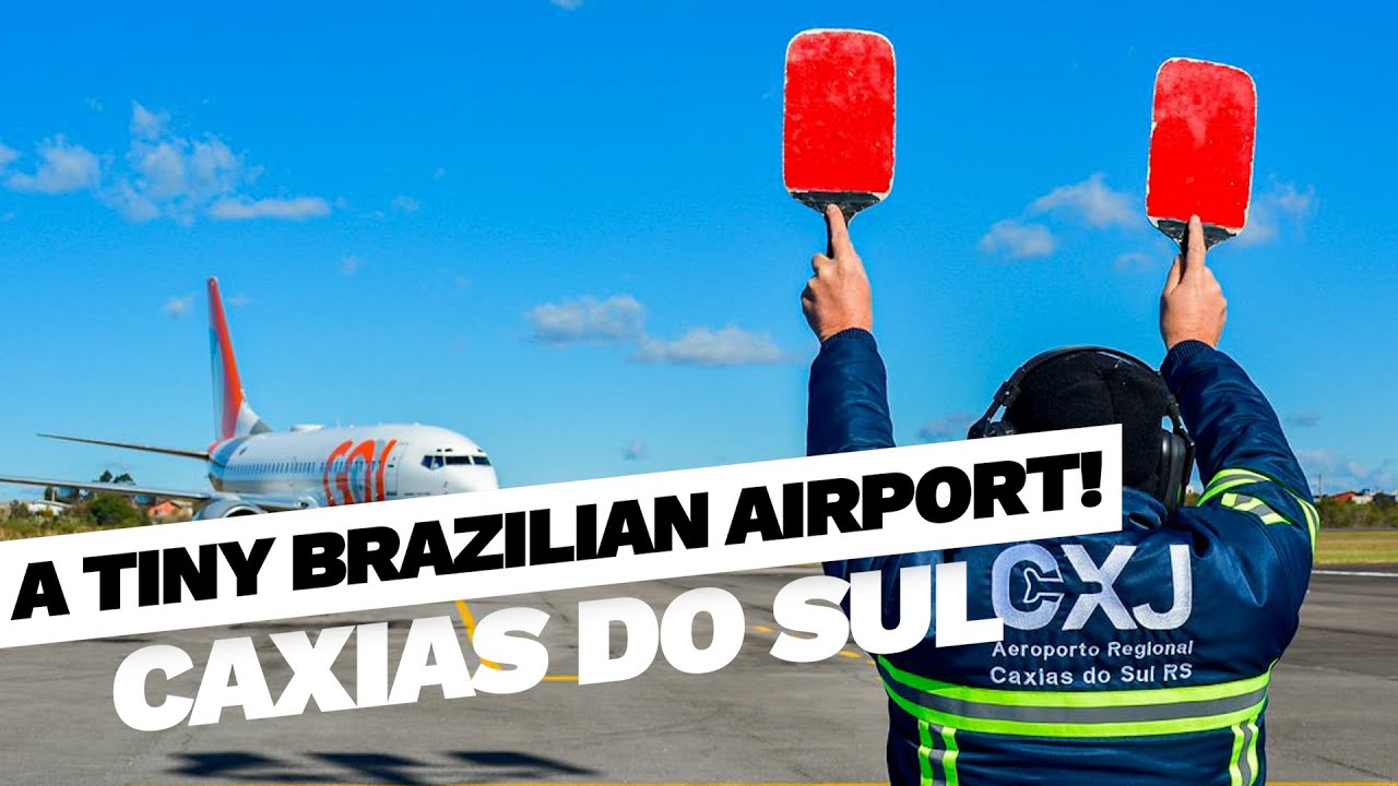 UNCOVER THE SECRETS OF ONE OF BRAZIL'S SMALLEST AIRPORTS CAXIAS DO SUL (CXJ)