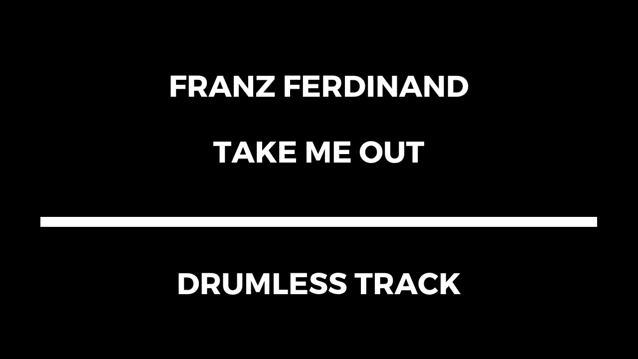 Franz Ferdinand - Take Me Out (drumless)
