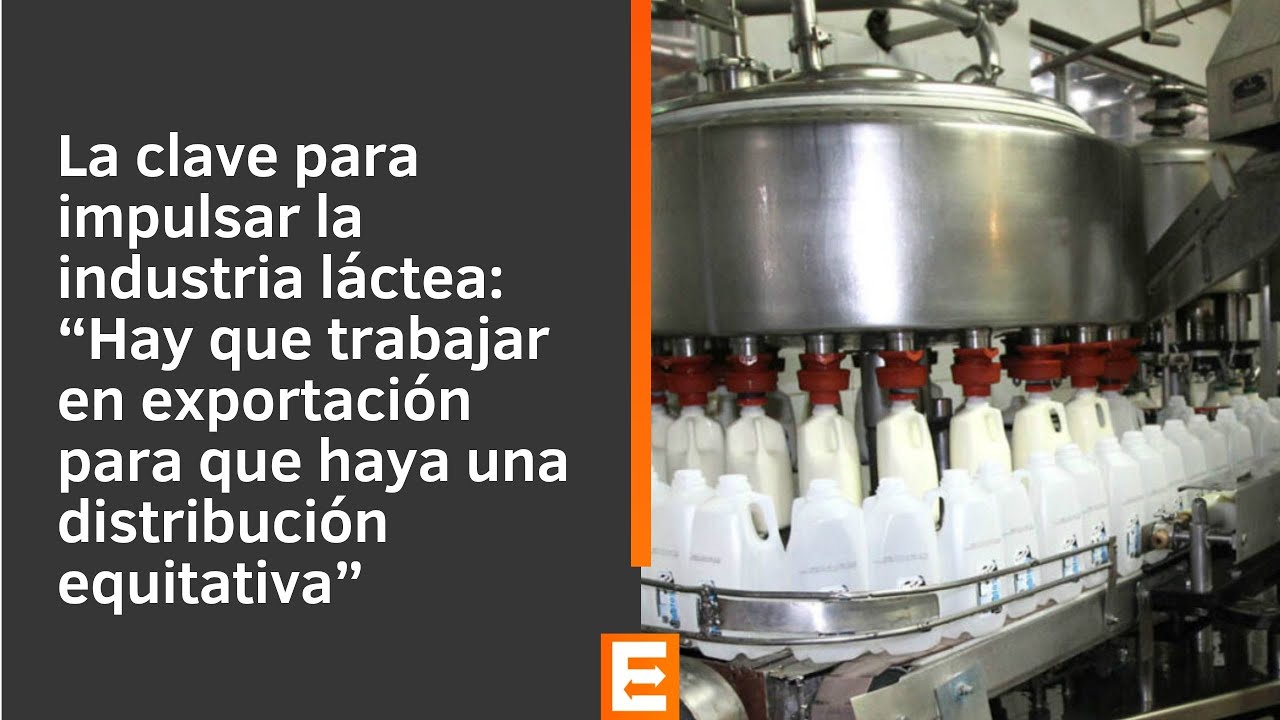 La clave para impulsar la industria láctea: “Hay que trabajar en exportación”