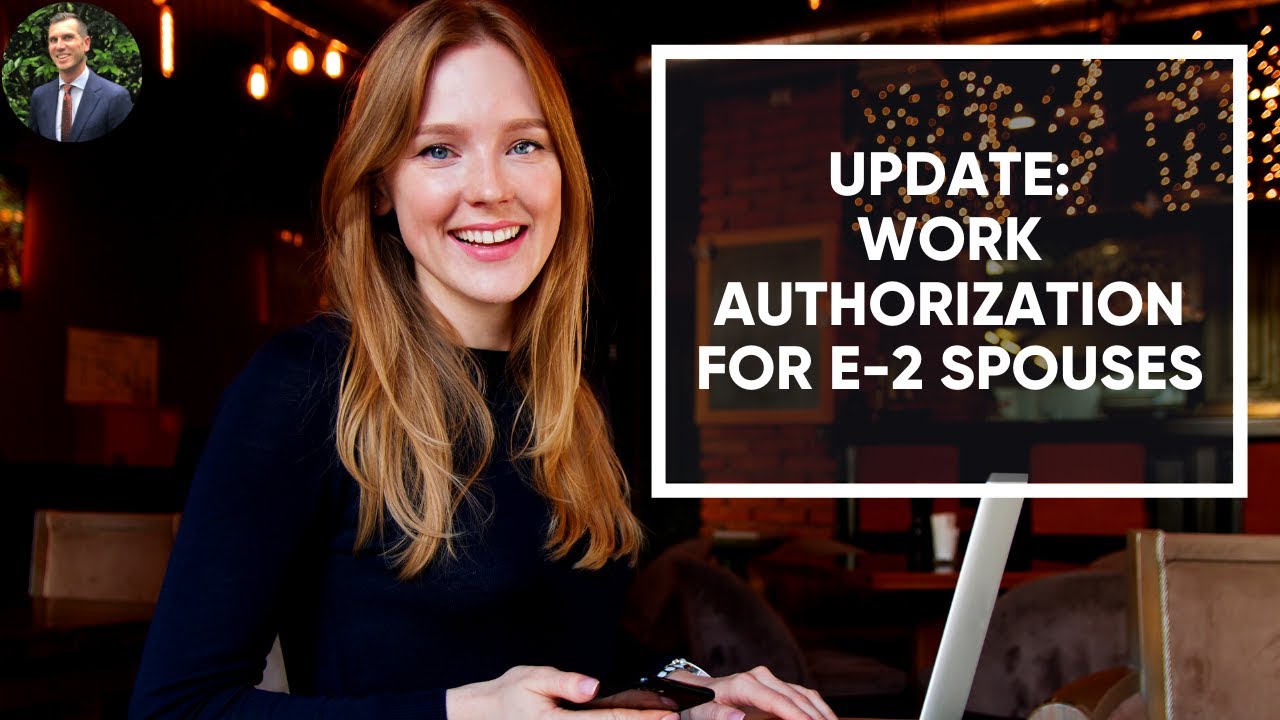 UPDATE: Work Authorization For E-2 Spouses