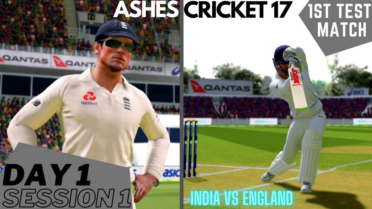 ENGLAND VS INDIA - 1st TEST DAY 1 SESSION 1 | ASHES CRICKET 17