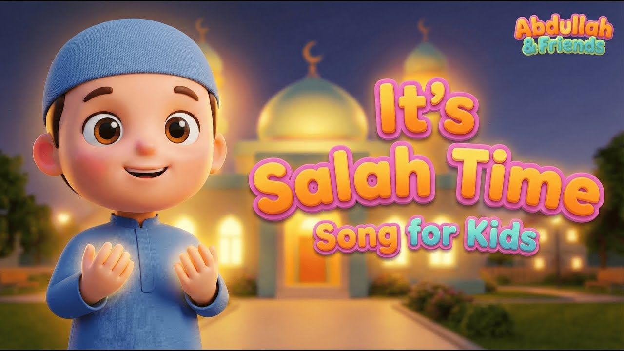 It’s Salah Time  Song for Kids 🕌 Islamic Nasheed | No Music | Abdullah & Friends