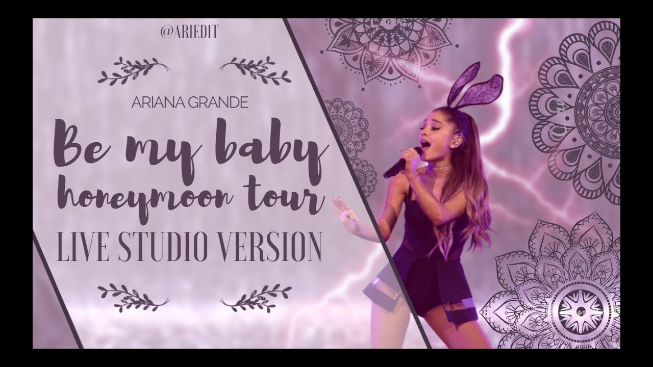 Ariana Grande - Be My Baby (Live Studio Version w/ note chenges) {Honeymoon Tour}