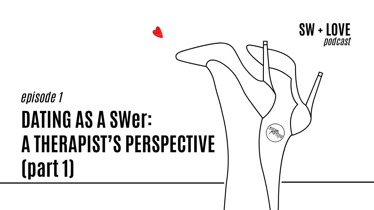 Dating as a SWer: A Therapist's Perspective (Part 1)