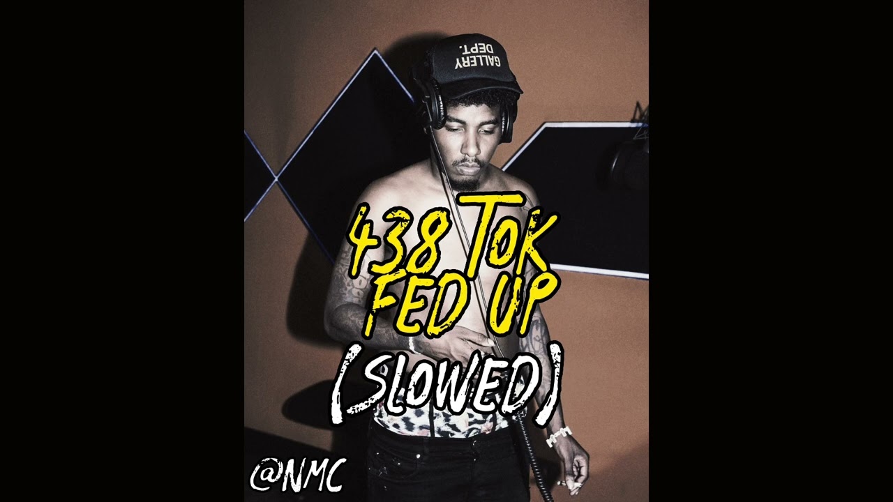 438 Tok - Fed Up (Slowed) #Slowed