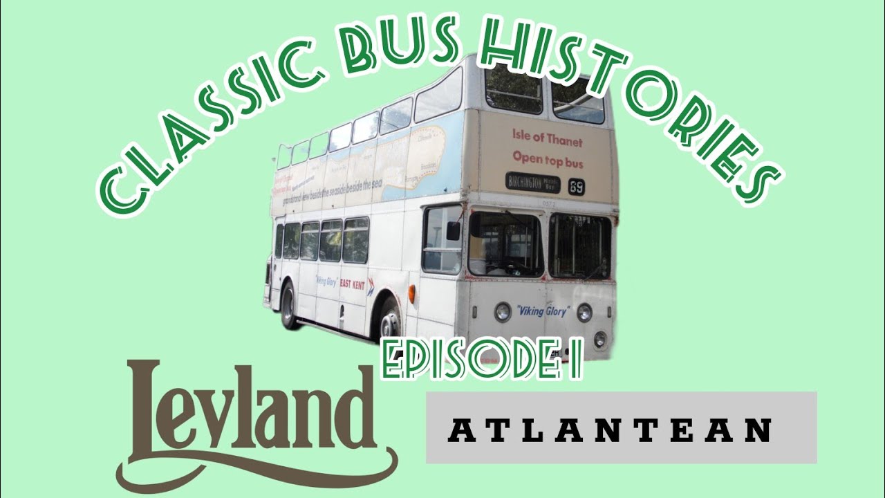 Classic Bus Histories Episode 1: Leyland Atlantean.