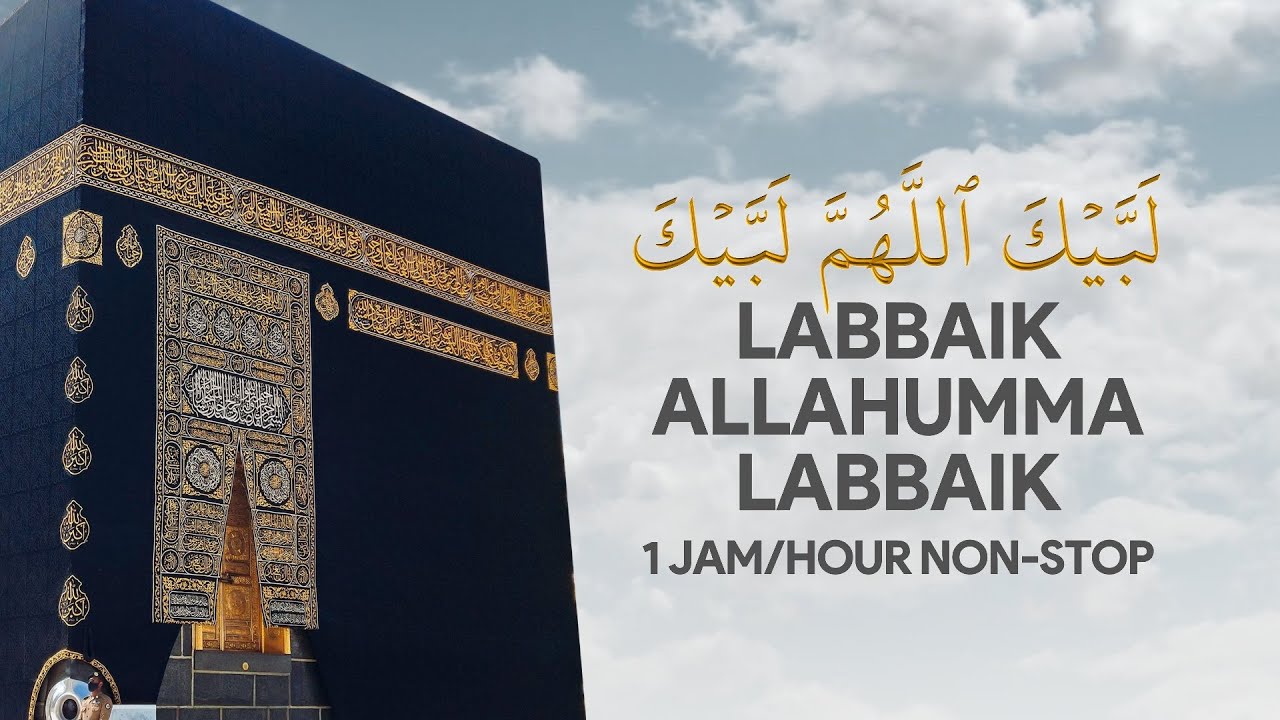 TALBIYAH • Labbaik Allahumma Labbaik (1 JAM/HOUR NON-STOP) | تلبية • لبيك اللهم لبيك