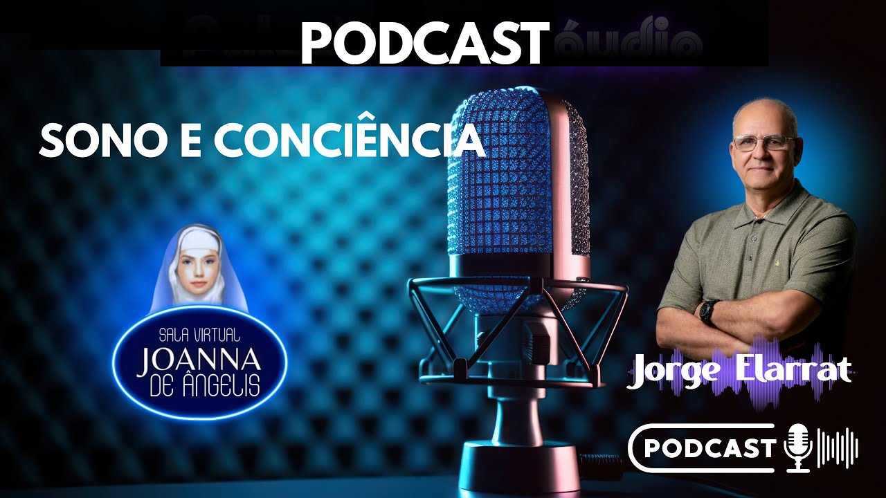 🎧 Podcast – Sono e Consciência | Jorge Elarrat | Sala Virtual Joanna de Ângelis 