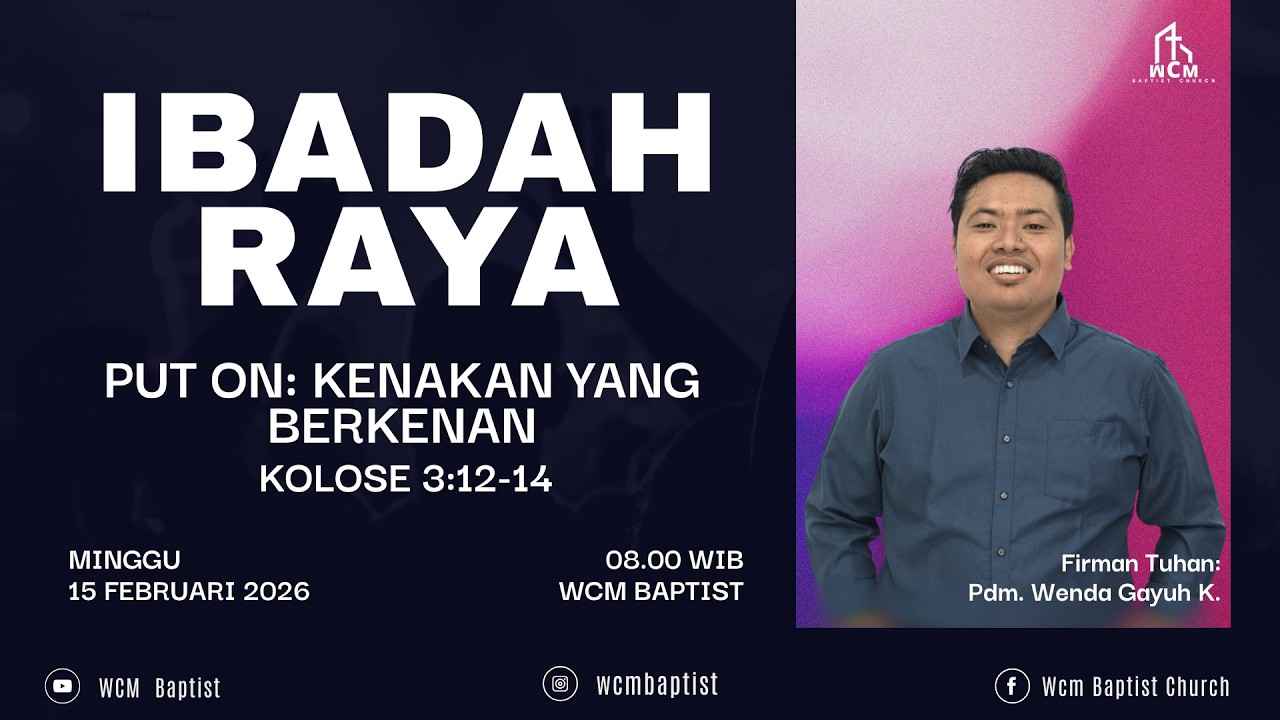 IBADAH MINGGU 15 FEBRUARI 2026 | PUT ON: KENAKAN YANG BERKENAN. KOLOSE 3:12-14