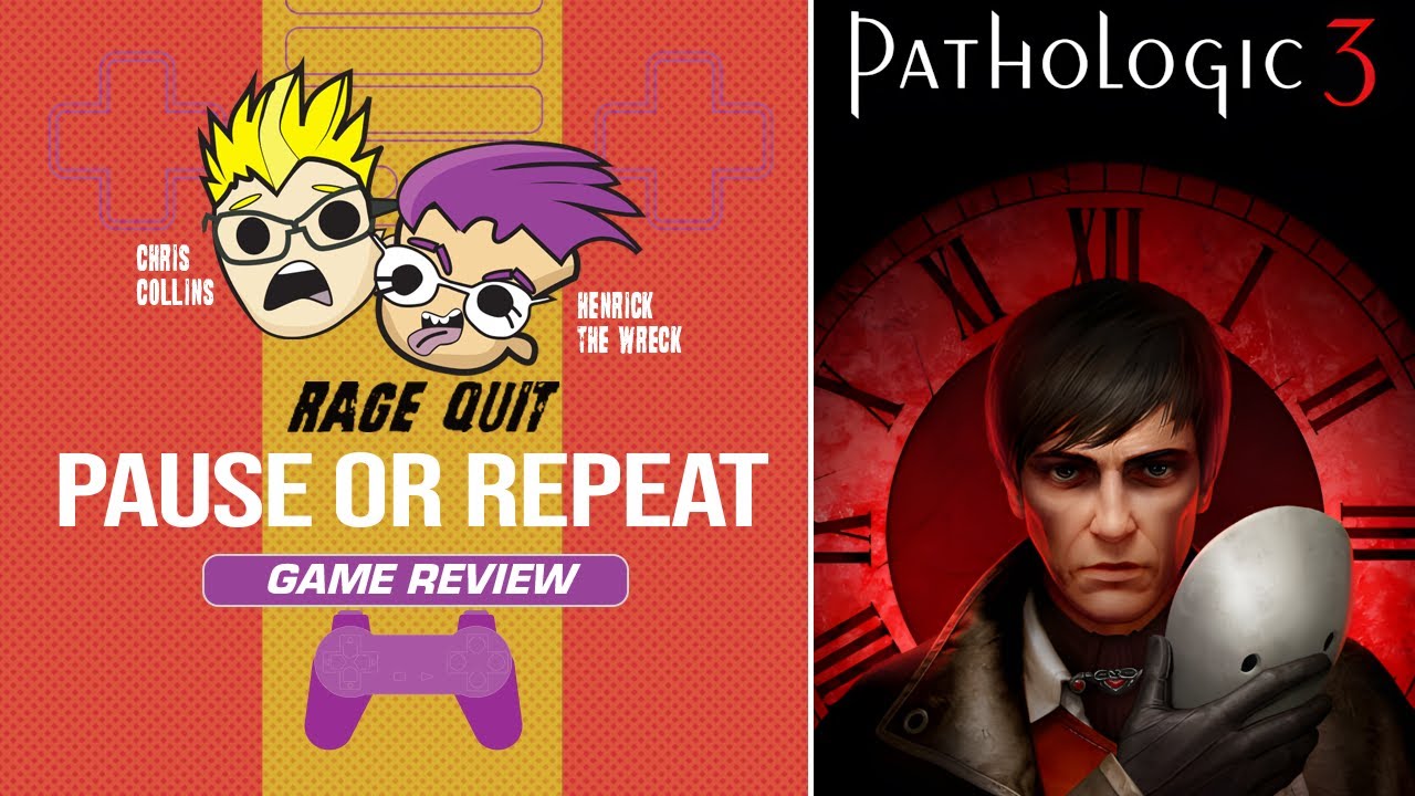 Pause or Repeat: Pathologic 3 | Rage Quit
