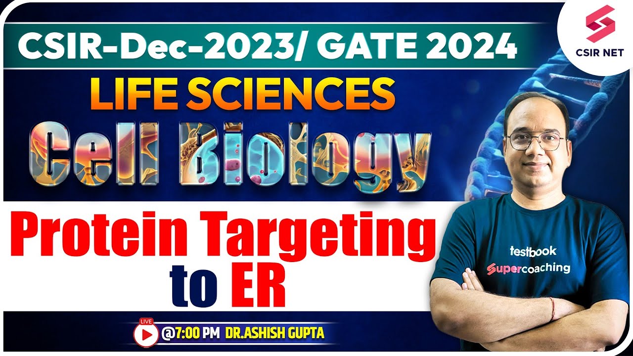 CSIR Dec-2023/ GATE-2024 | Life Sciences | Cell Biology Protein Targeting to ER | Dr.Ashish Gupta
