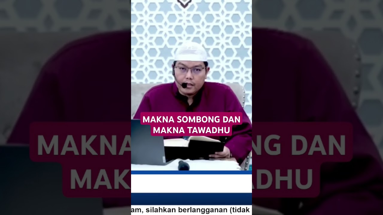 MAKNA SOMBONG DAN MAKNA TAWADHU - Ustadz Dr. Firanda Andirja, Lc., M.A