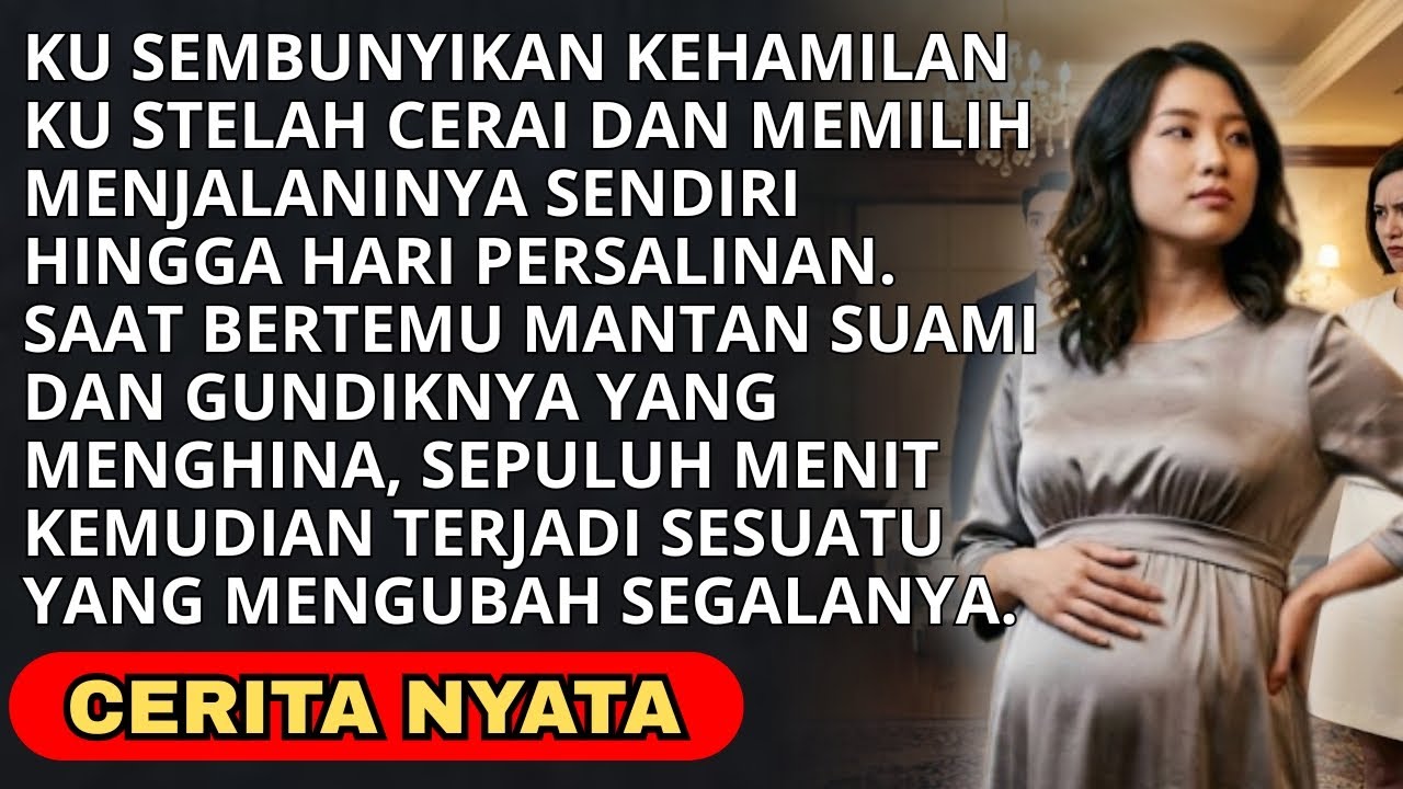 SENGAJA KUSEMBUNYIKAN KEHAMILANKU SETELAH BERCERAI ..SEGALANYA AKAN BERUBAH SETELAH....