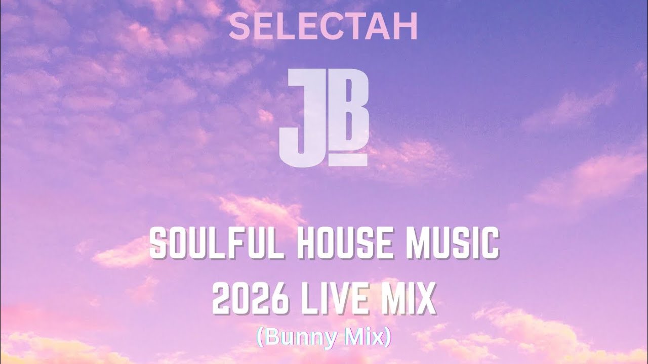 Soulful House (Bunny Mix) 2026 Live Mix by JB