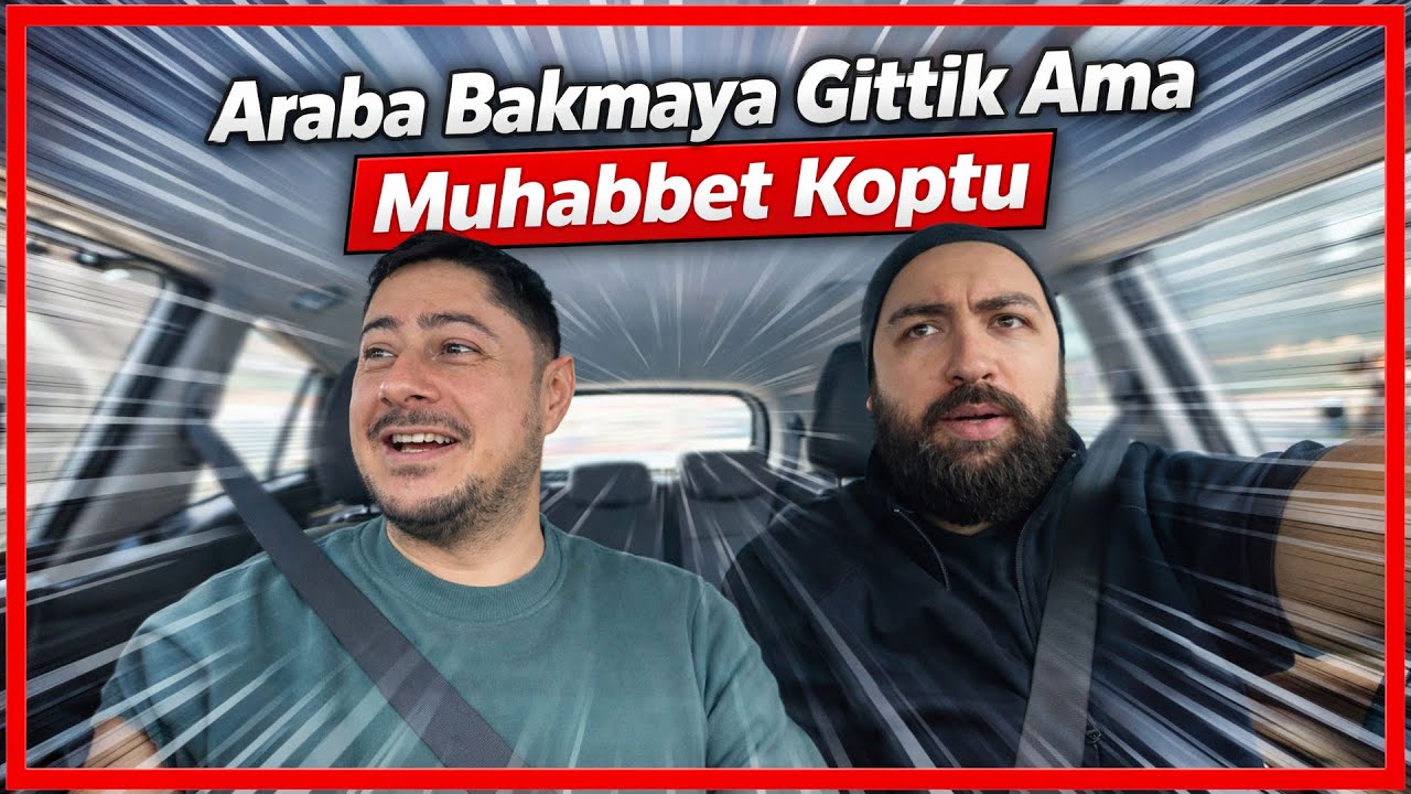 Araba Bakmaya Gittik Ama Muhabbet Koptu!