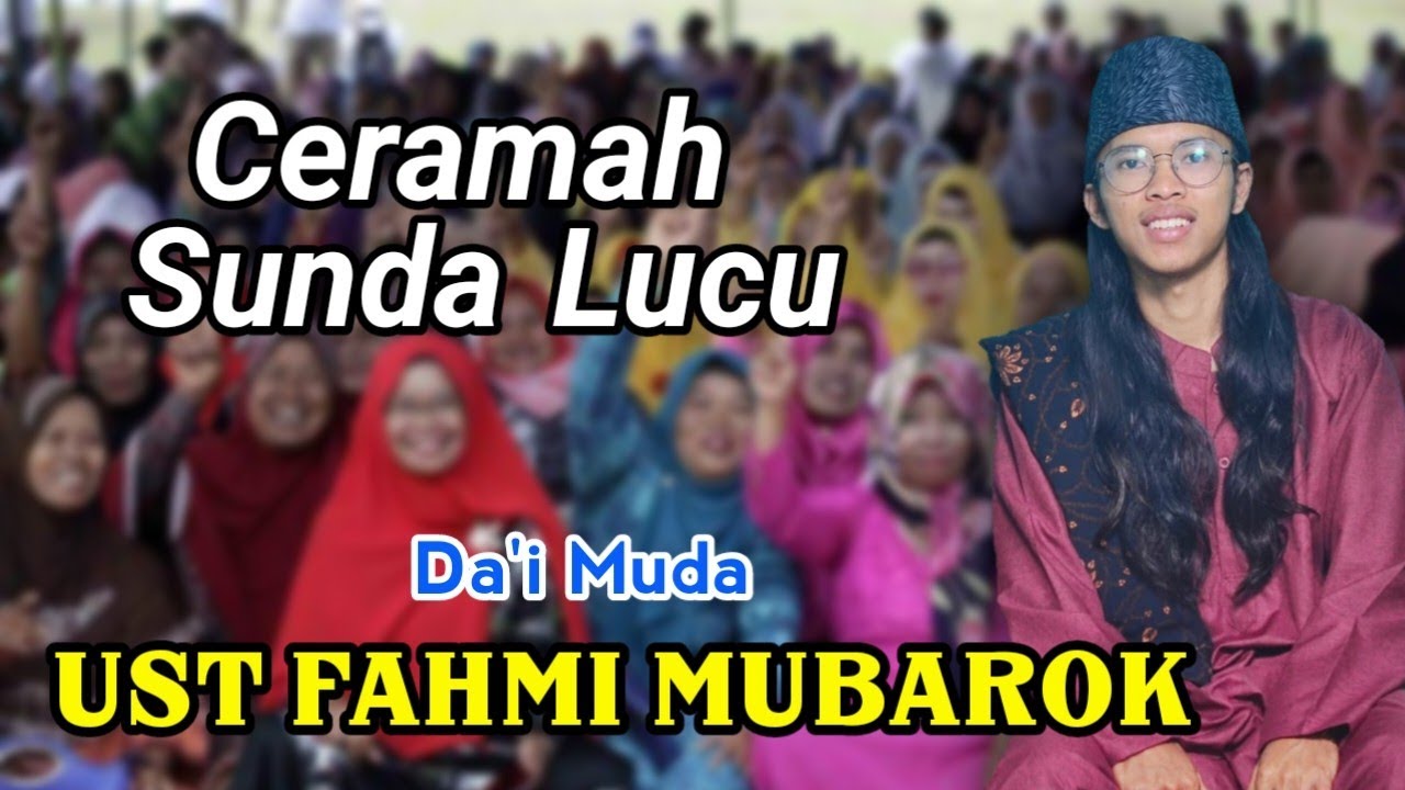 Ceramah Sunda Lucu Da'i Muda Ust Fahmi Mubarok