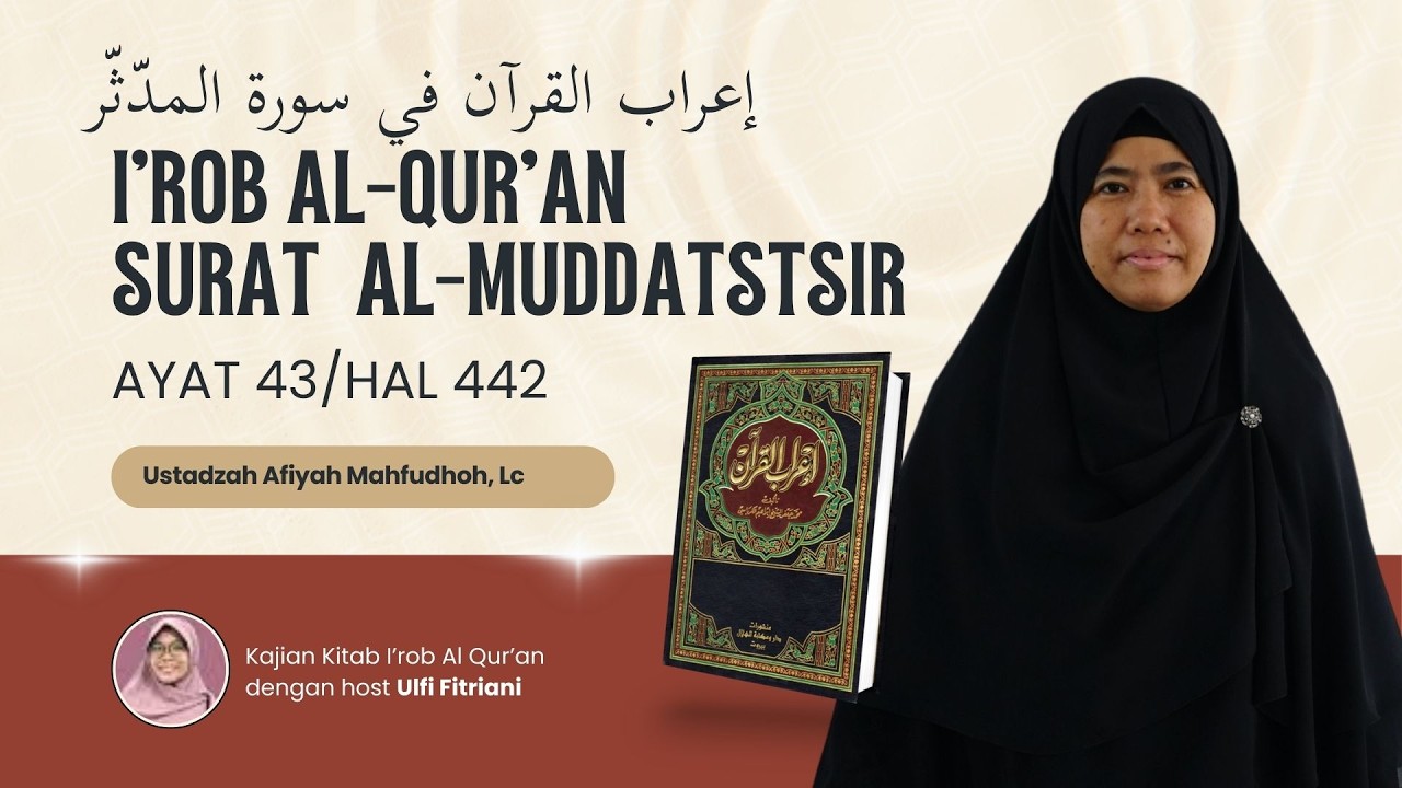 201. I'rob Al Qur'an pada Surat Al-Muddatstsir (Ayat 43/Hal 442) [ Ustadzah Afiyah Mahfudhoh, Lc]
