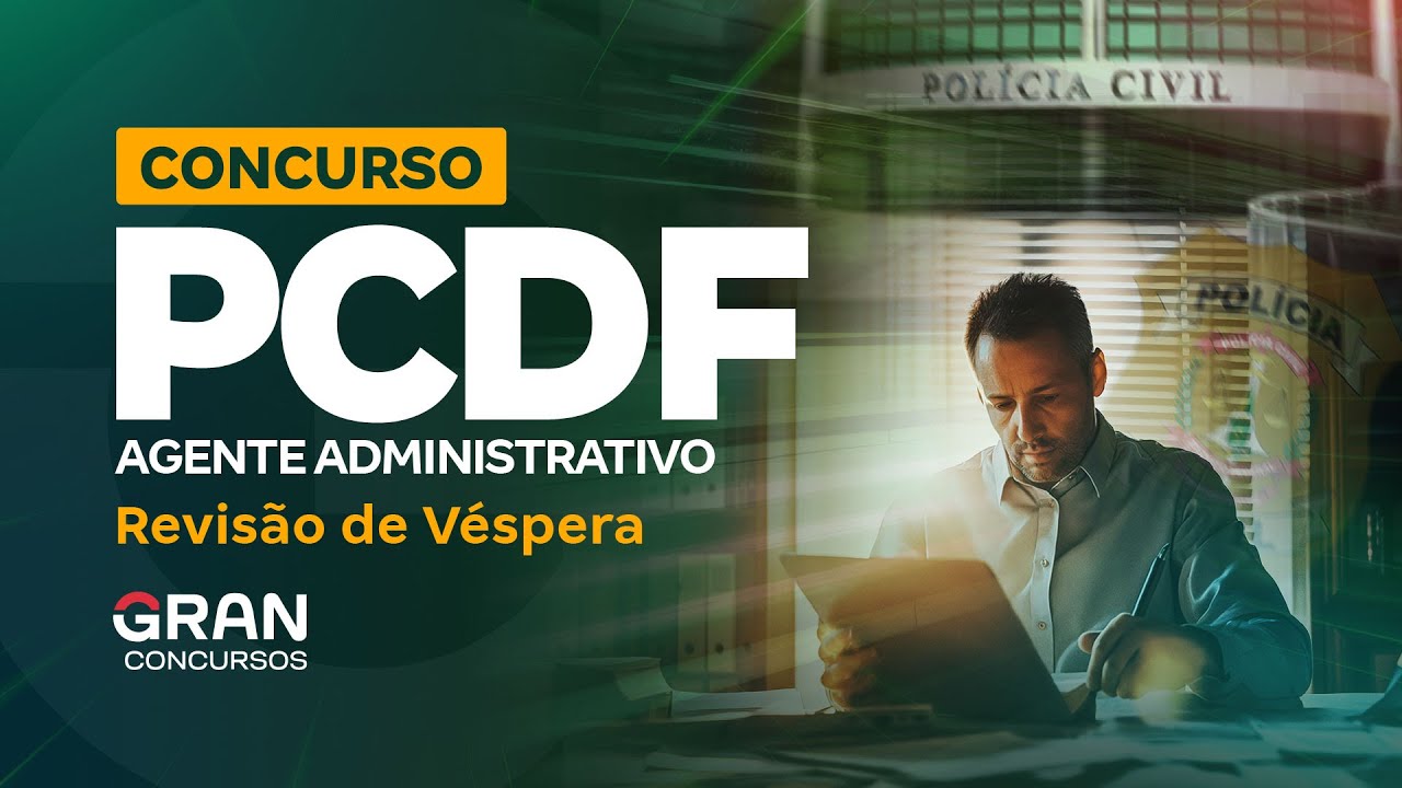 Concurso PCDF Agente Administrativo: Revis&atilde;o de V&eacute;spera
