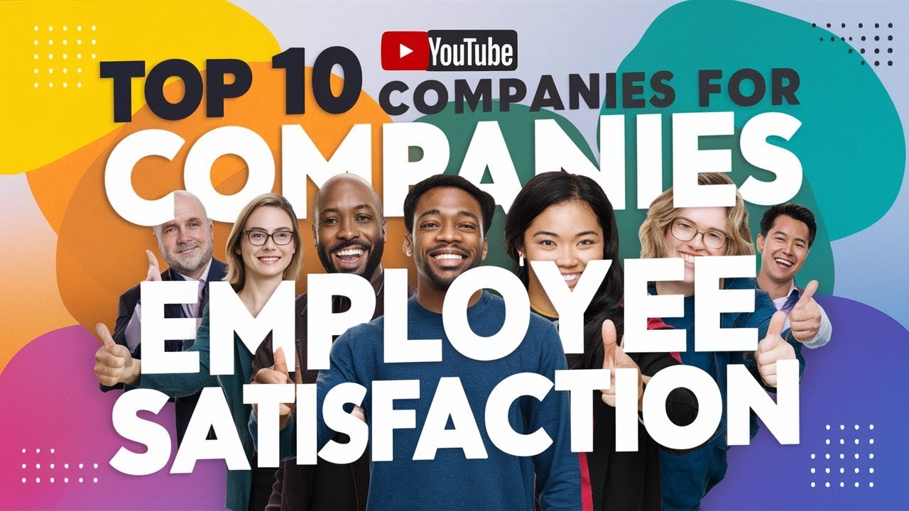 Top 10 Companies Known for Employee Satisfaction