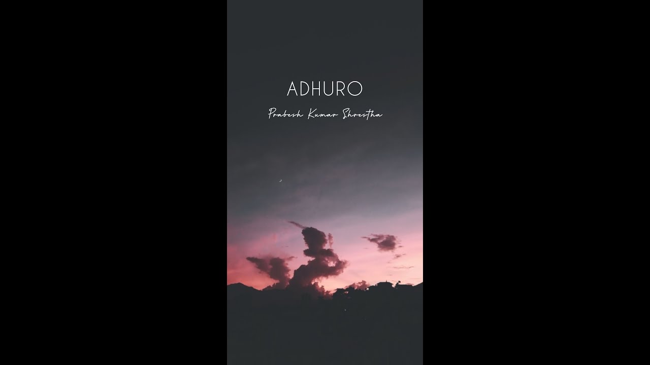 Prabesh Kumar Shrestha - Adhuro [Original]