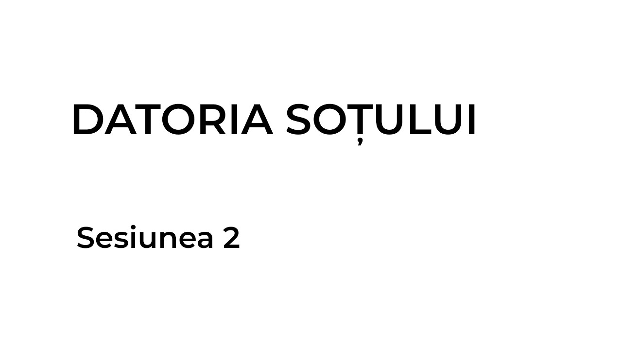 Conferința - Teologia Familiei | Datoria Soțului - Sesiunea 2