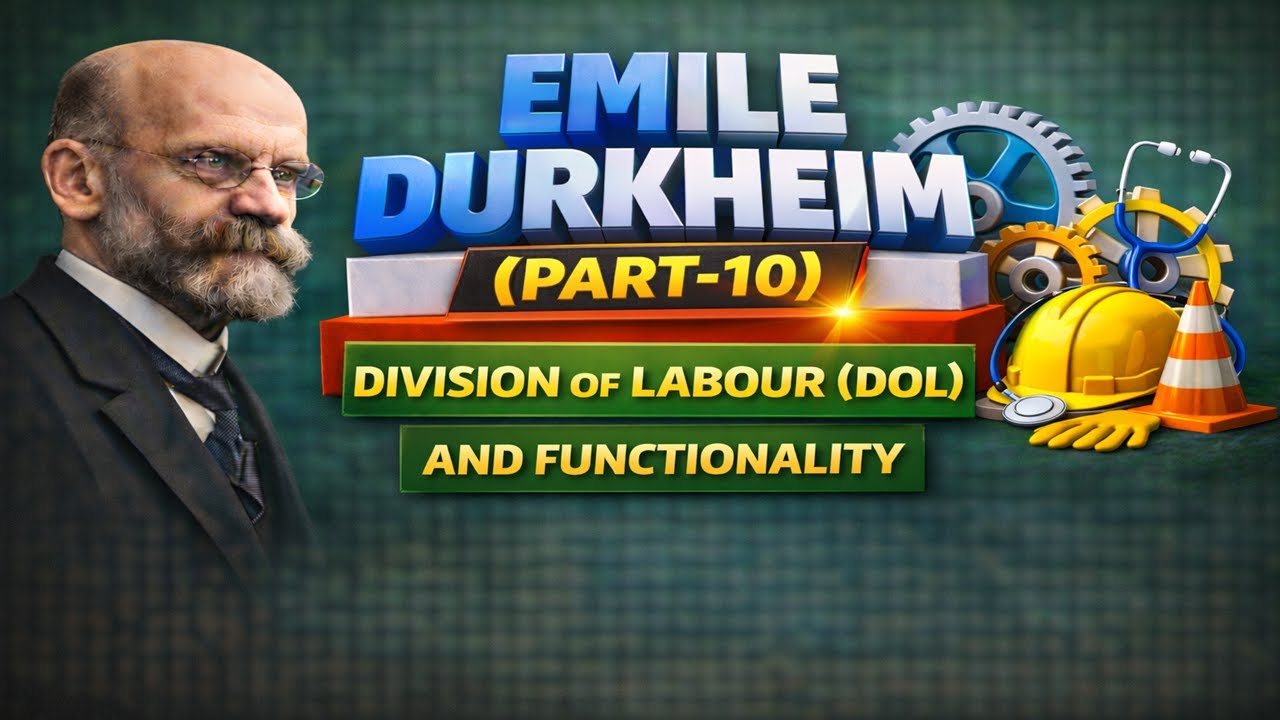35-Emile Durkheim (Part-10)- Division of Labour and Functionality, Anomie