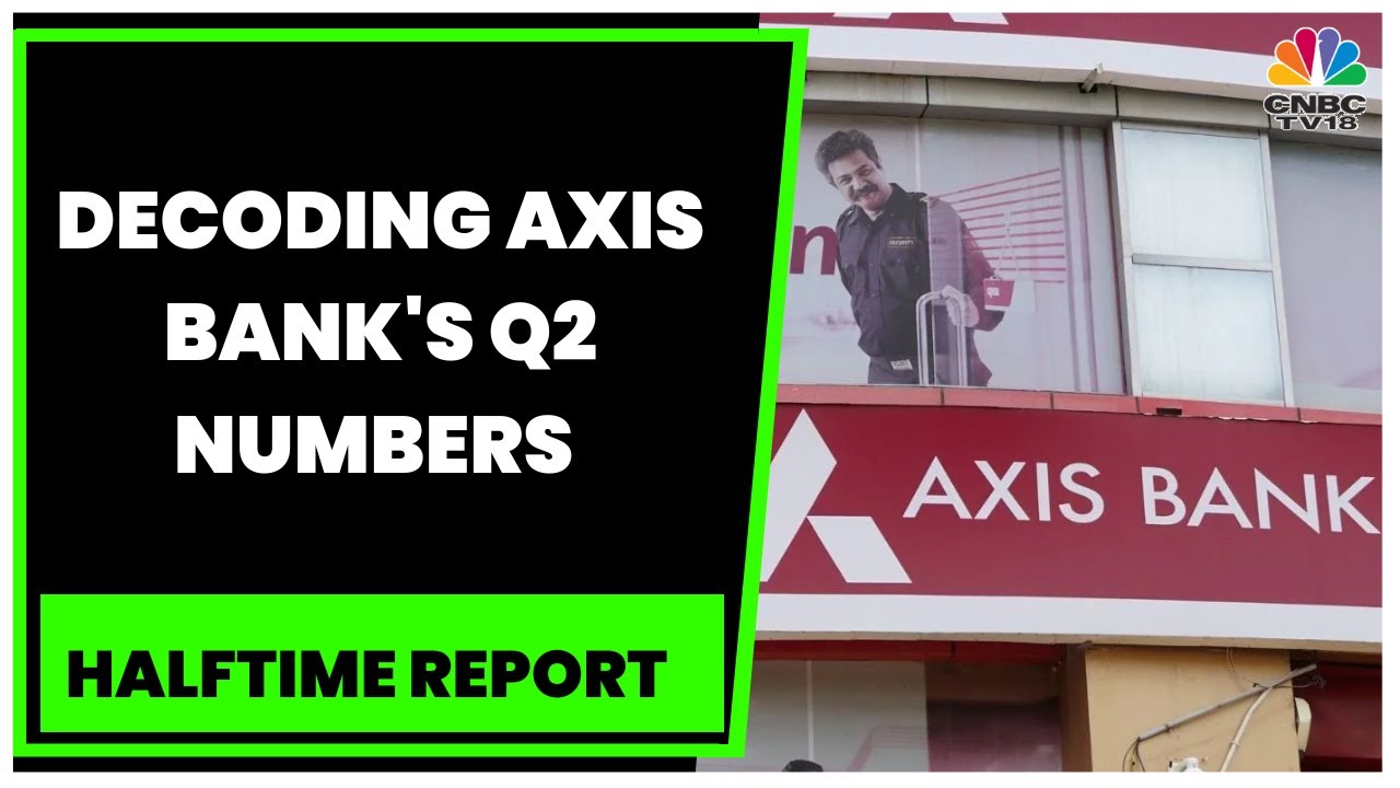 Axis Bank Reports Q2 Earning, Abhishek Kothari Decodes The Numbers | Halftime Report | CNBC-TV18