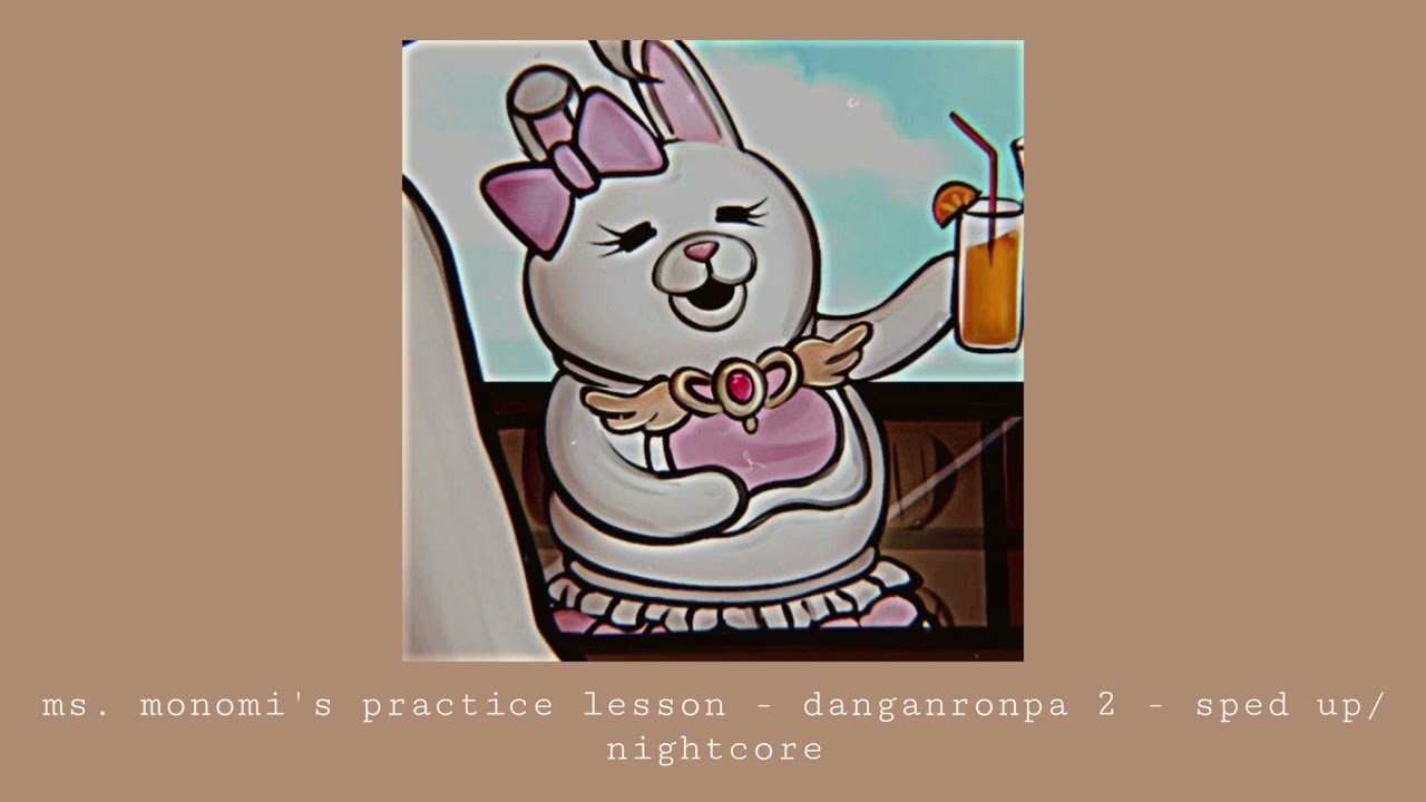 ms. monomi’s practice lesson - danganronpa 2 - sped up/nightcore