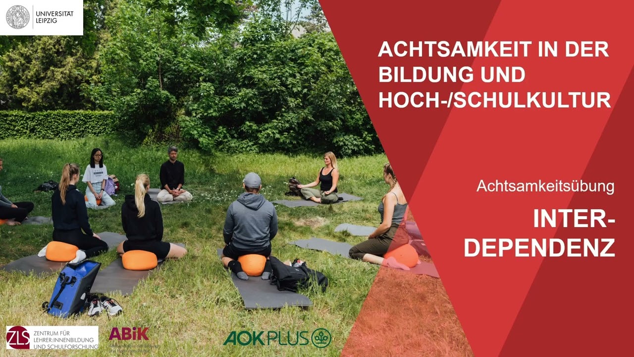 Achtsamkeit in der Bildung und Hoch/-schulkultur. Achtsamkeits&uuml;bung: Interdependenz