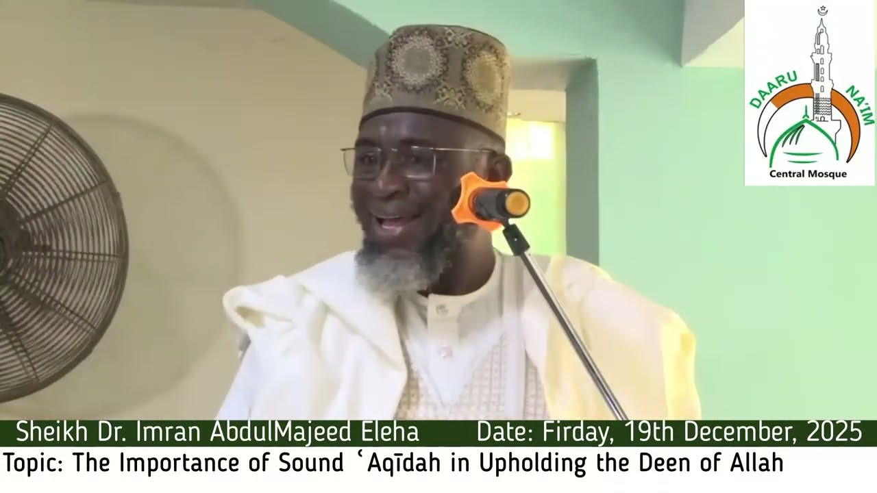 Jumaat 19th Dec. 2025 (Topic: The Importance of Sound ʿAqīdah in Upholding the Deen of Allah)