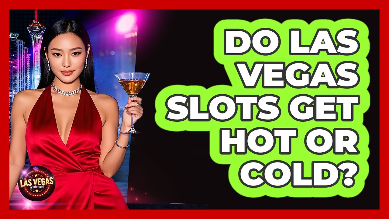 Do Las Vegas Slots Get Hot Or Cold? - Las Vegas Insider Guide