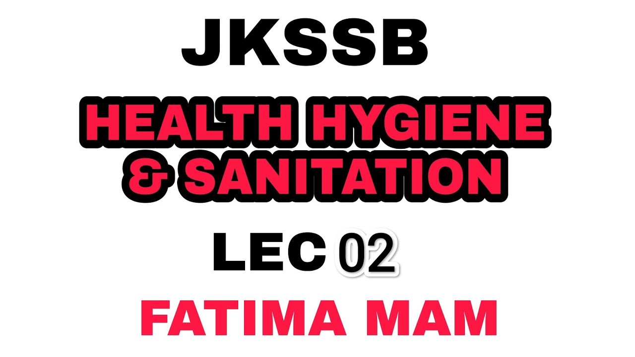 JKSSB (02) HEALTH HYGIENE & SANITATION - by FATIMA MAM / CHECK COURSES IN DESCRIPTION