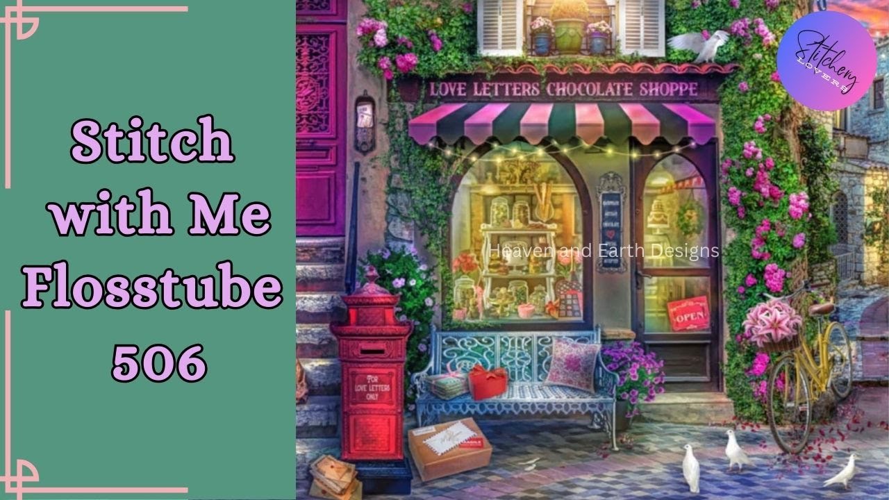 Stitch with Me The HAED Love Letters Chocolate Shoppe | Flosstube #506 | STITCHERY LOVERS