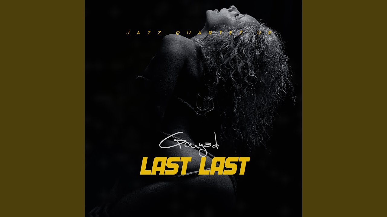 Gouyad Last Last