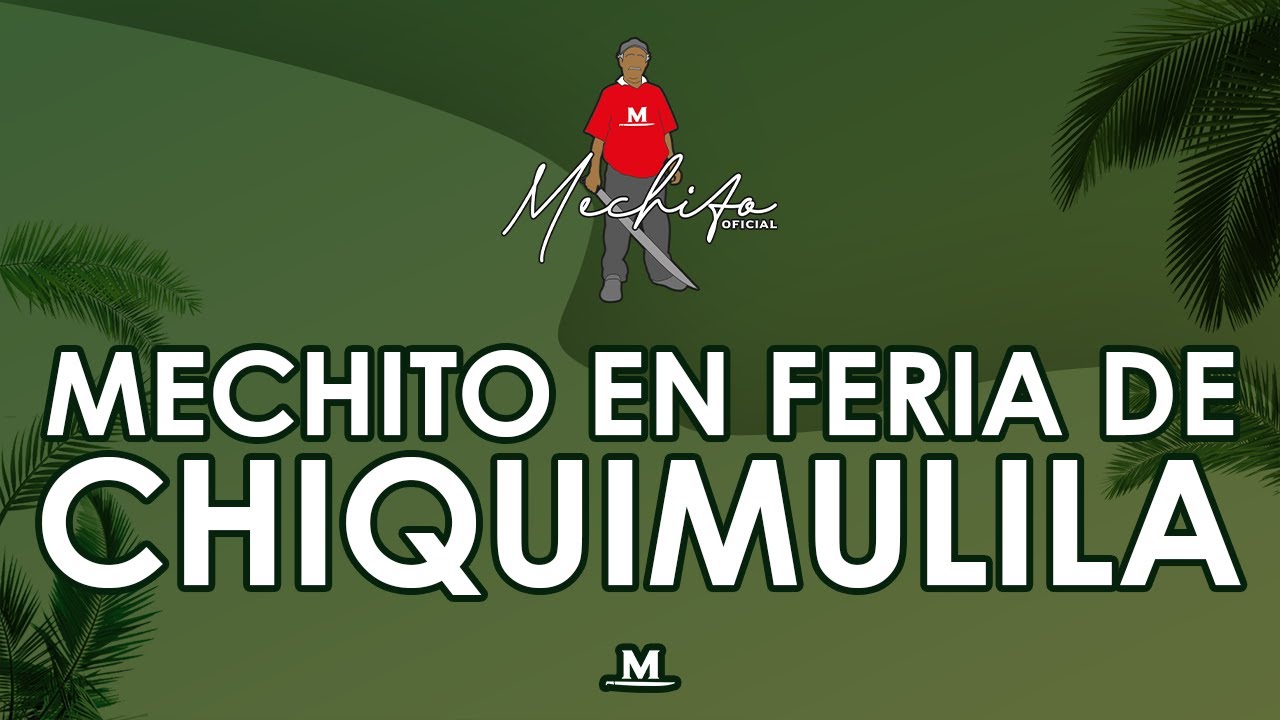 MECHITO EN FERIA DE CHIQUIMULILLA