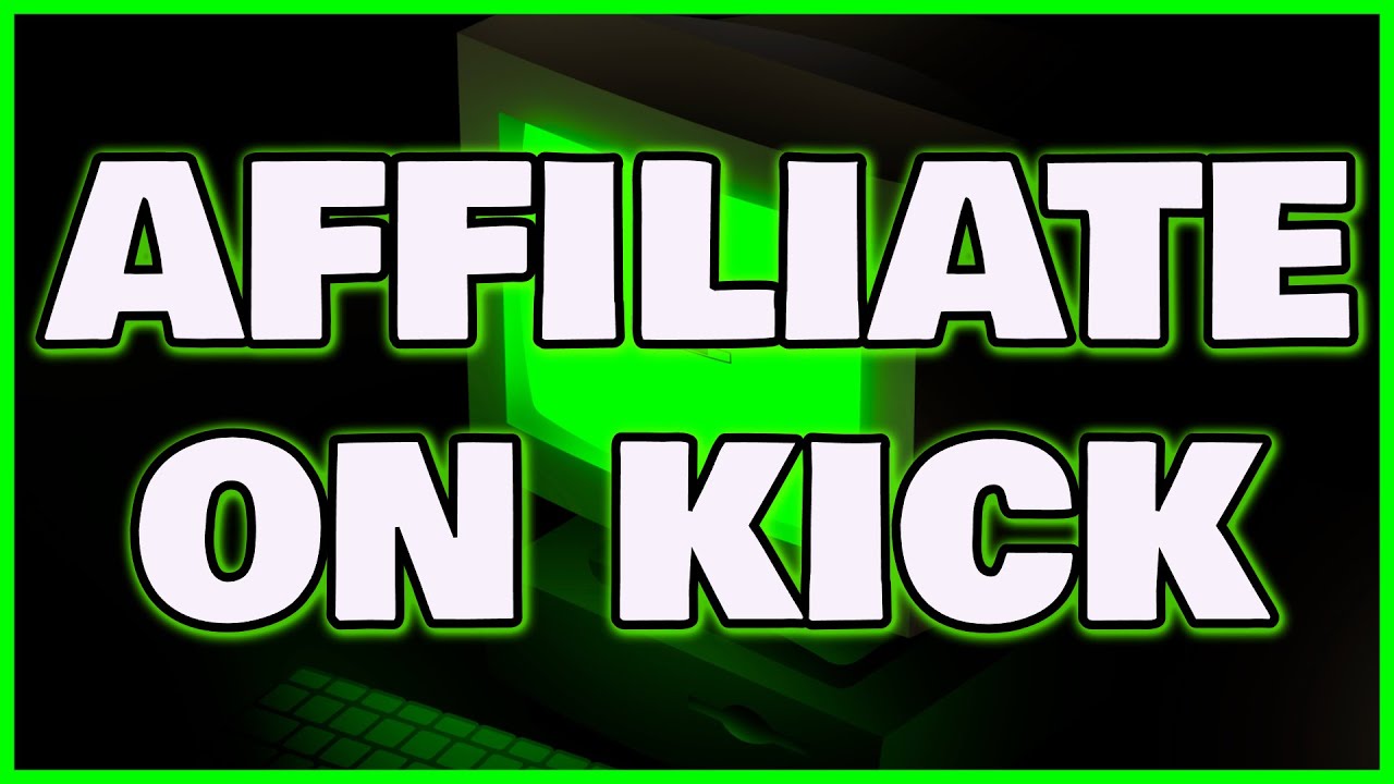 How to Get Affiliate on Kick!