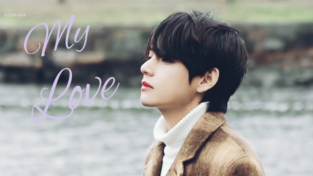 Kim Taehyung - My Love [FMV]