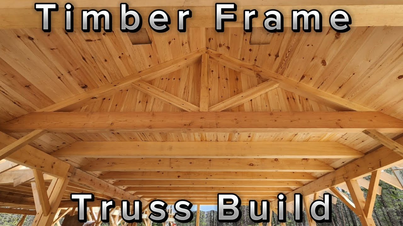 How To: Timber Frame Truss Build