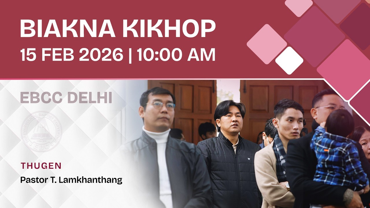 Nipini Biakna Kikhop | Feb 15, 2026 @ 10:00 AM | EBC Church Delhi