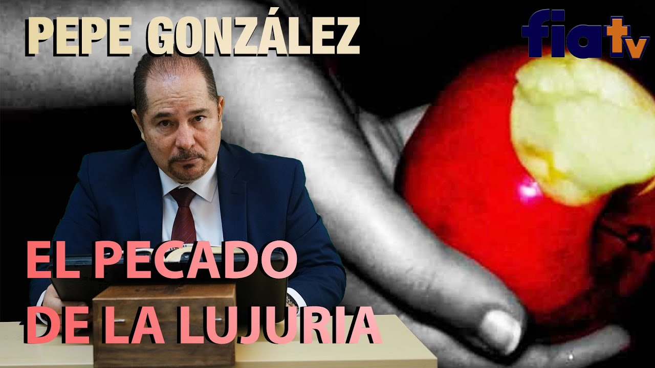 El pecado de la Lujuria-Clase de bíblia por Pepe Gonzalez