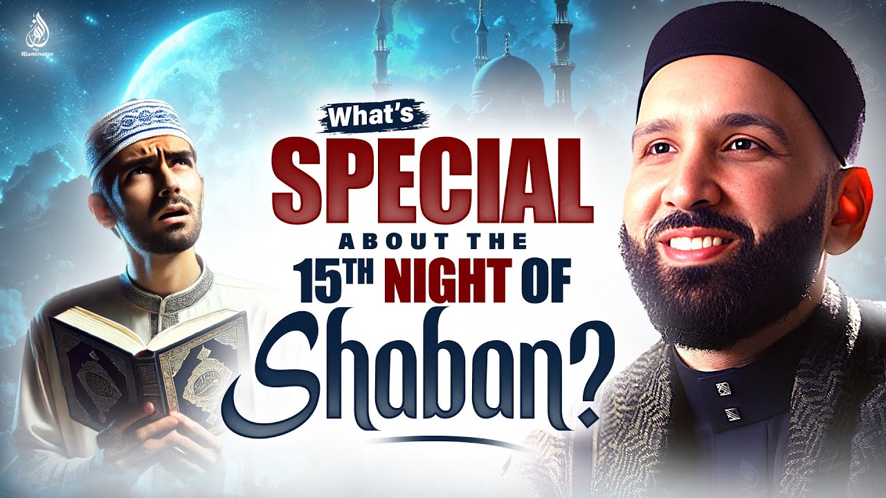 WHAT HAPPENS ON THE 15TH NIGHT OF SHABAN? | Dr. Omar Suleiman
