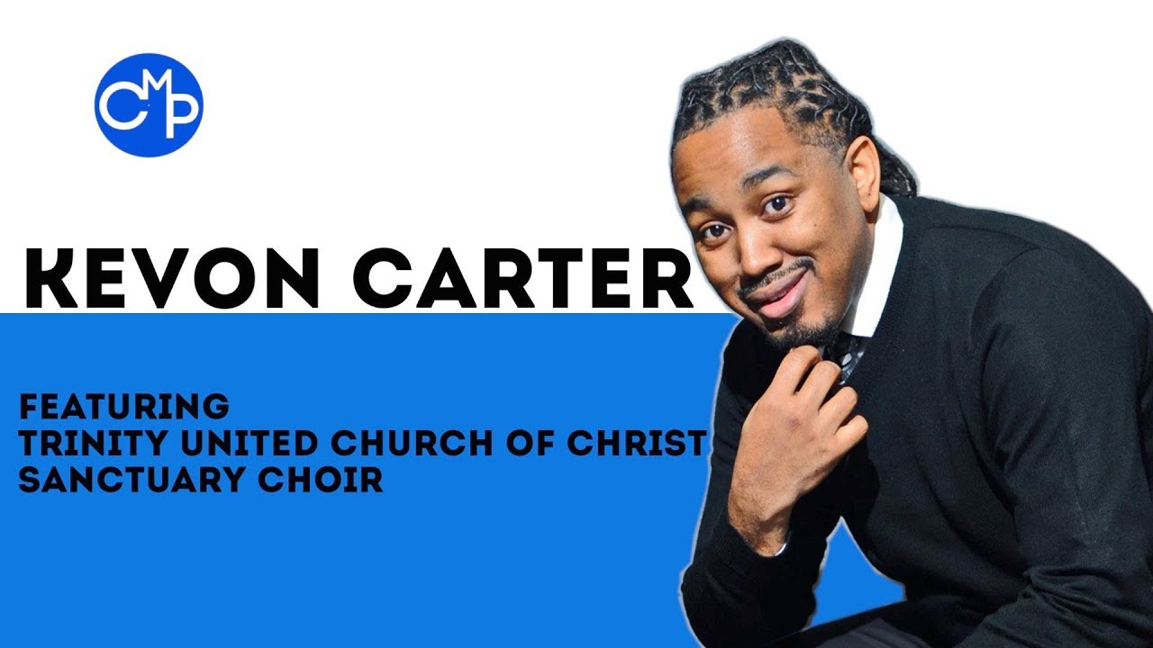 Catch My Praise presents...Kevon Carter ft. Trinity United Church of Christ  Sanctuary Choir