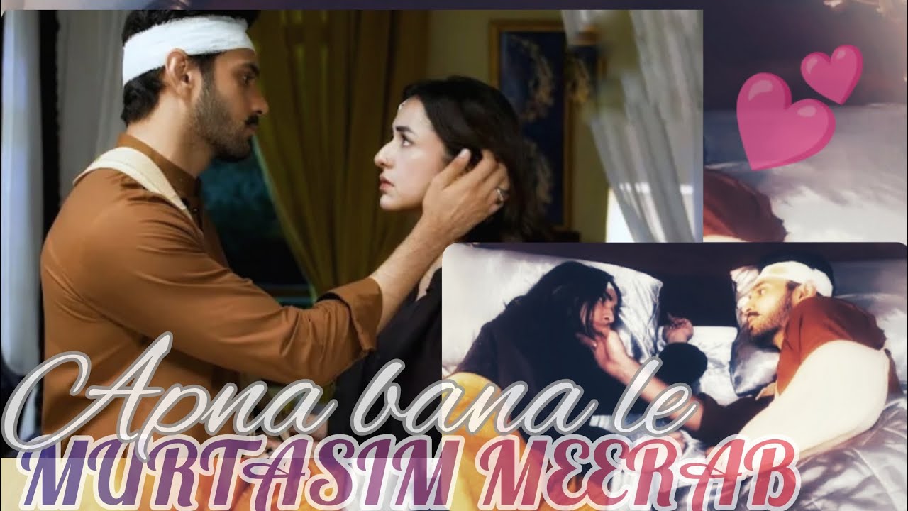 Murtasim x Meerab 🥀 Apna bana le piya vm ❣️Best scenes Love | Tere bin drama | yumna zaidi wahaj ali