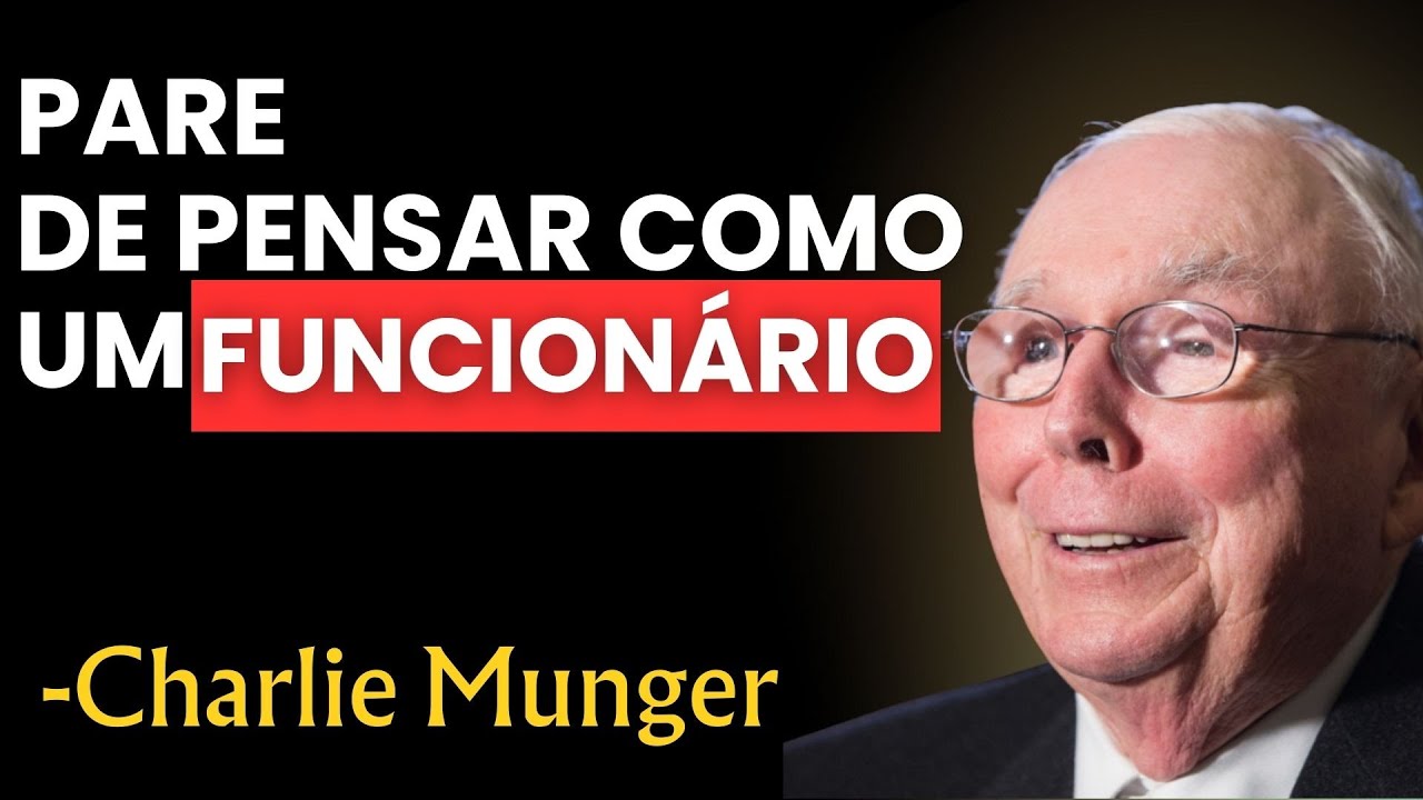 Mentalidade de Charlie Munger: PARE de pensar como um empregado