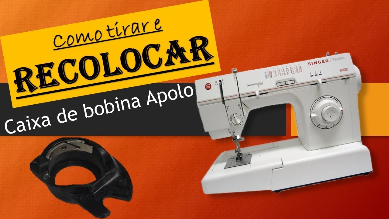 Singer facilita/ TIRAR E COLOCAR A CAIXA DE BOBINA APOLO