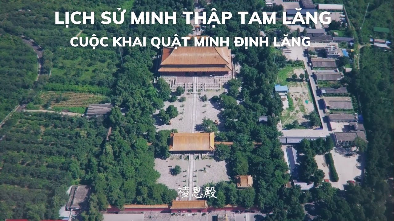 Tóm tắt lịch sử 220 năm Minh Thập Tam lăng (lăng mộ nhà Minh) và cuộc khai quật Minh Định Lăng