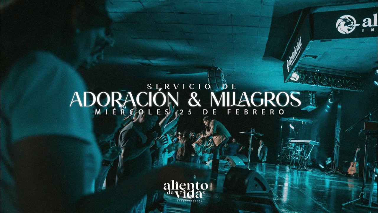Servicio de Adoración y Milagros 20:00 HRS | Miércoles 25 de Febrero 2026