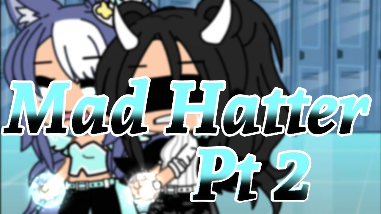 |•Mad Hatter Part 2/? •| {ORIGINAL}  **FLASH WARNING ** Read Desc.